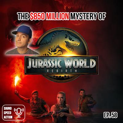 58. Special Episode: The $850 million mystery of Jurassic World Rebirth (2025)