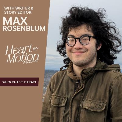 Max Rosenblum (Hallmark's When Calls the Heart - Writer and Story Editor) Max Rosenblum (Hallmark's When Calls the Heart - Writer and Story Editor)