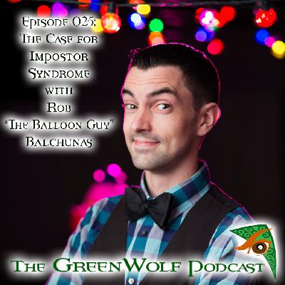 Ep 025 -The Case for Impostor Syndrome with Rob "The Balloon Guy" Balchunas Ep 025 -The Case for Impostor Syndrome with Rob "The Balloon Guy" Balchunas