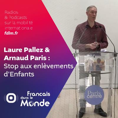 Enlèvements d'enfants : L'appel d'Arnaud Paris & de Laure Pallez Enlèvements d'enfants : L'appel d'Arnaud Paris & de Laure Pallez