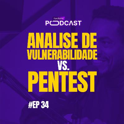 Analise de vulnerabilidade vs Pentest. Quando usar um ou outro.