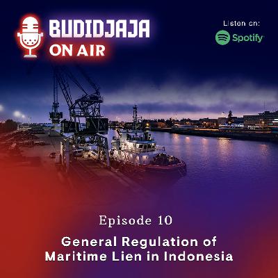 Episode 10 - General Regulation of Maritime Lien in Indonesia