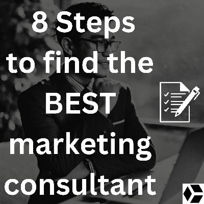 8 Steps to find the best marketing consultant - The Checklist!