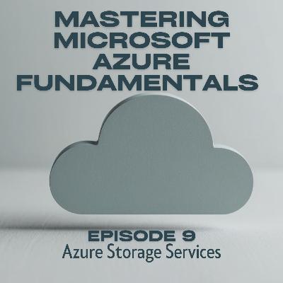 Episode 9: Azure Storage Services