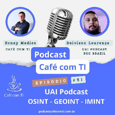 #51 - Participação no UAI Podcast: "OSINT - GEOINT - IMINT"