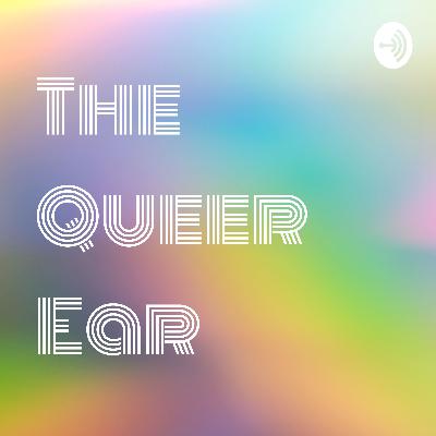 Episode 1: Welcome to The Queer Ear