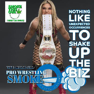 Pro Wrestling Smoke: Nothing Like Unexpected Occurrences To Shake Up The Biz