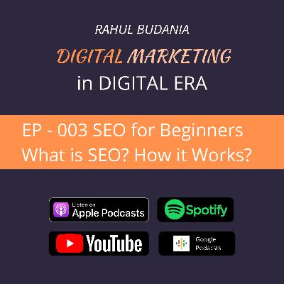 EP #003 - SEO for Beginners | 3 Simple Steps to Understand - What is SEO & How it Works?