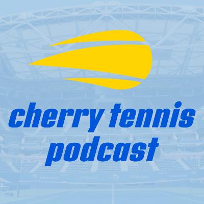 The Cherry Tennis Podcast Episode 33