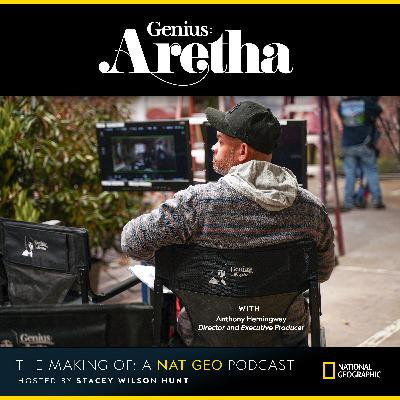 Episode 26: "Genius: Aretha" Part 4 – Behind the Scenes with Executive Producer and Director Anthony Hemingway