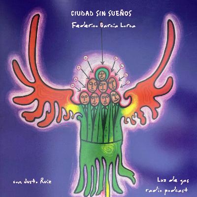 Ciudad sin sueños, de Federico García Lorca, con Justo Ruiz Ciudad sin sueños, de Federico García Lorca, con Justo Ruiz