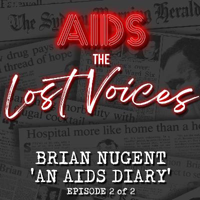 AIDS: The Lost Voices - Brian Nugent's AIDS Diary 2/2