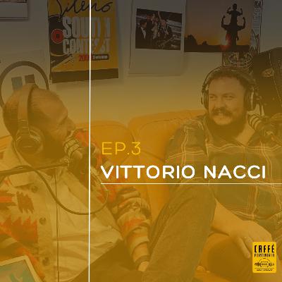 Ep.3 - Vittorio Nacci