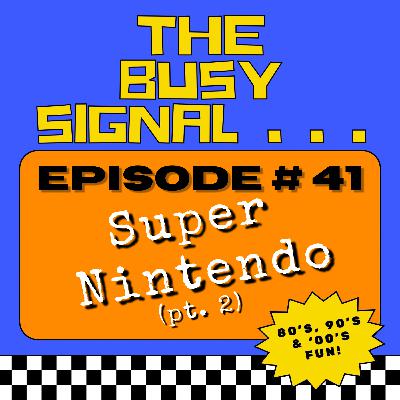 Super Nintendo (pt. 2)
