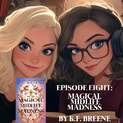 EPISODE 8 – MAGICAL MIDLIFE MADNESS BY K.F. BREENE