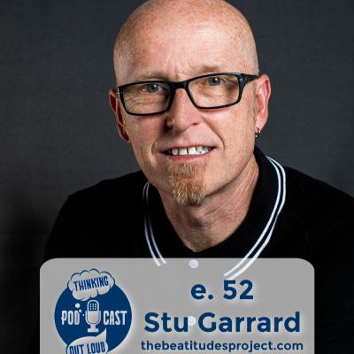 052 - Stu G of the Beatitudes Project