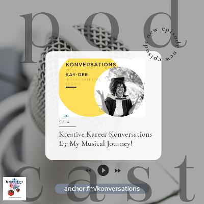 Kreative Kareer Konversations E3: My Musical Journey!