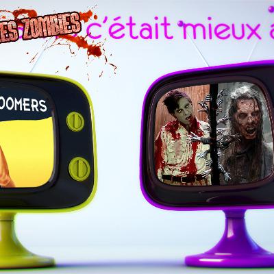 #19 OK Les BoOmers 23 mai Les zombies c'était mieux avant.