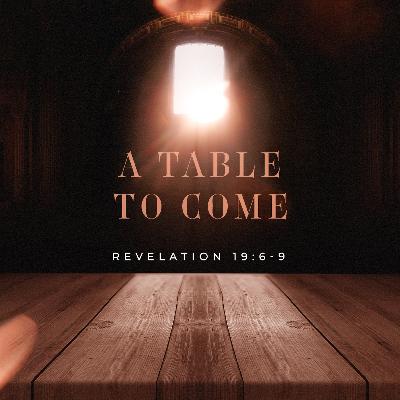 The Table To Come The Table To Come