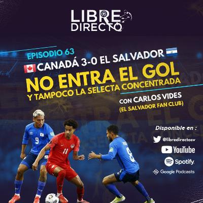 🇨🇦 CANADÁ 3-0 EL SALVADOR 🇸🇻 | No entra el gol y tampoco La Selecta concentrada
