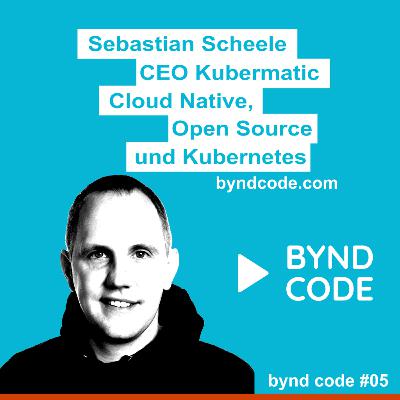 #5 - Cloud Native, Open Source und Kubernetes mit Sebastian Scheele CEO Kubermatic