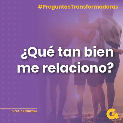 Ep11. ¿Qué tan bien me relaciono?