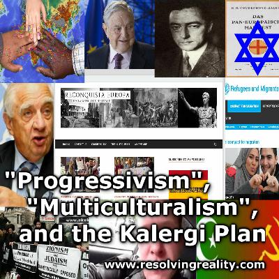 Progressivism, Multiculturalism, and the Kalergi Plan - Brandon Martinez on Resolving Reality Radio Progressivism, Multiculturalism, and the Kalergi Plan - Brandon Martinez on Resolving Reality Radio