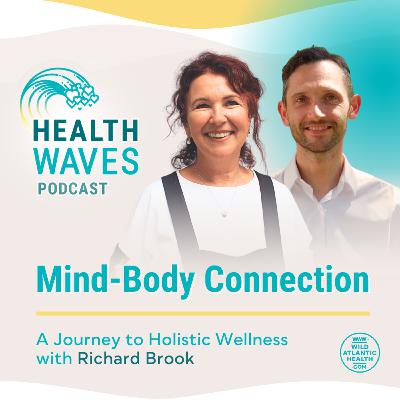 Mind–Body Connection: A Journey to Holistic Wellness with Richard Brook Mind–Body Connection: A Journey to Holistic Wellness with Richard Brook