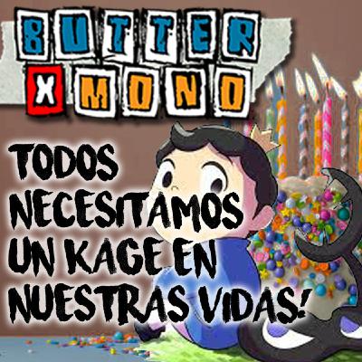 52: Todos necesitamos un KAGE en nuestras vidas! 52: Todos necesitamos un KAGE en nuestras vidas!