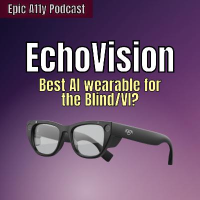 EchoVisions Glasses: AI Wearable for the Blind & Visually Impaired from Agiga