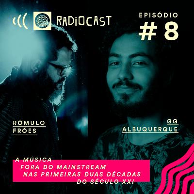 #8 - A música fora do mainstream nas primeiras décadas do século 21