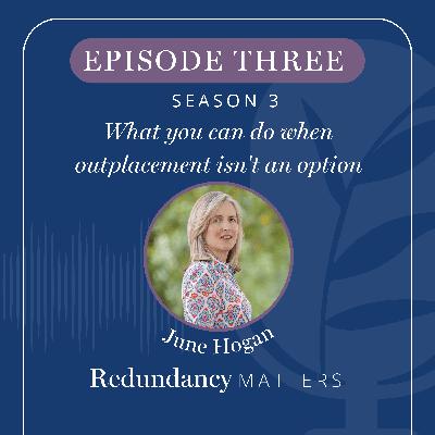 Season 3 - Episode 3 What you can do when outplacement isn't an option