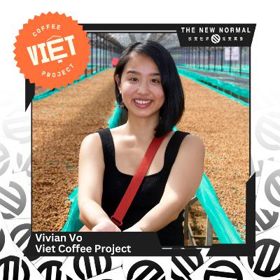 12 // Vivian Vo of Viet Coffee Project - Bringing Specialty Vietnamese Coffee Beans to the World -