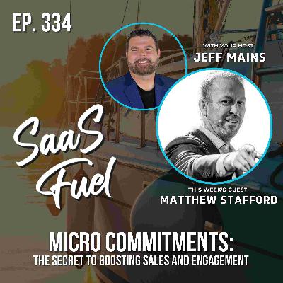 Micro Commitments: The Secret to Boosting Sales and Engagement | Matthew Stafford | 334 Micro Commitments: The Secret to Boosting Sales and Engagement | Matthew Stafford | 334