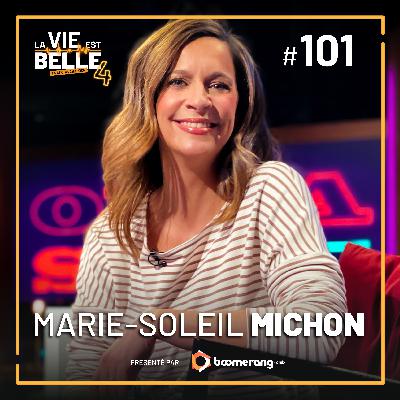 #101 - Marie-Soleil Michon - La vie est belle