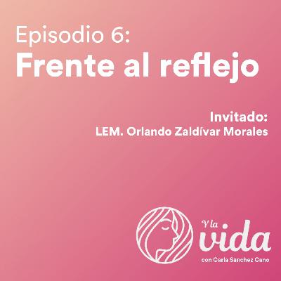 Ep.6 Frente al reflejo