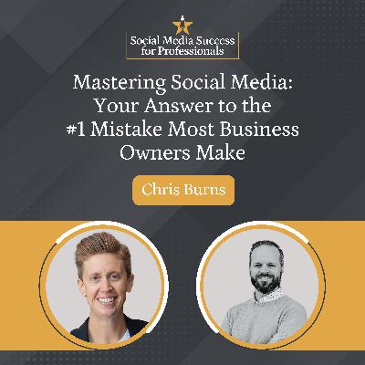 Mastering Social Media: Your Answer to the #1 Mistake Most Business Owners Make Mastering Social Media: Your Answer to the #1 Mistake Most Business Owners Make