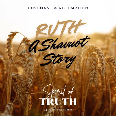 “Ruth, the Redeemed: A Shavuot Story of Covenant and Redemption" “Ruth, the Redeemed: A Shavuot Story of Covenant and Redemption"