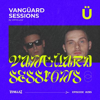 Vanguard Sessions by Vanillaz (Episode 295)[Live From Ultra Europe 2025]