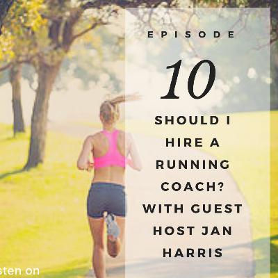 Should I hire a Running Coach? with Guest Host Jan Harris