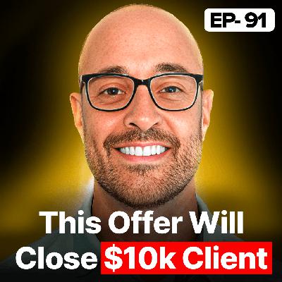 How to Craft Irresistible Offers that 10X Your Pipeline | EP 91 How to Craft Irresistible Offers that 10X Your Pipeline | EP 91