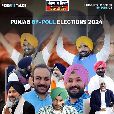 ਪੰਜਾਬ ਚ ਜ਼ਿਮਨੀ ਚੋਣਾਂ ਦੀ ਜੰਗ । EPISODE 03 ft.PRABH । PENDU TALKS । RANDOM TALKS SERIES । SEASON 1
