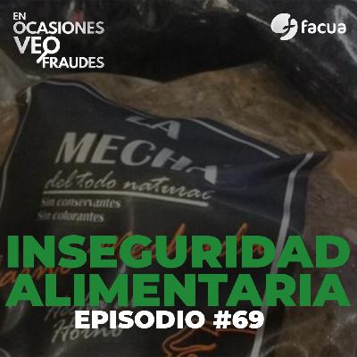 En Ocasiones Veo Fraudes #69 | INSEGURIDAD ALIMENTARIA