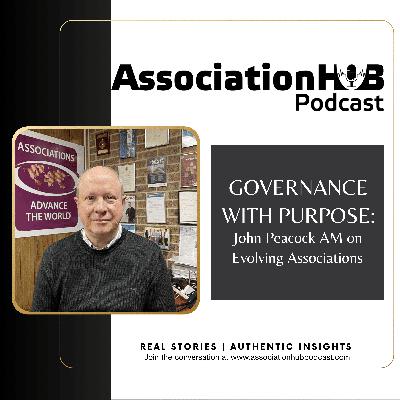 #76 Governance with Purpose: John Peacock AM on Evolving Associations