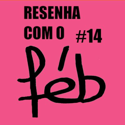 Resenha com o Féb #14 - FUTEBOL & PERIFERIA Resenha com o Féb #14 - FUTEBOL & PERIFERIA