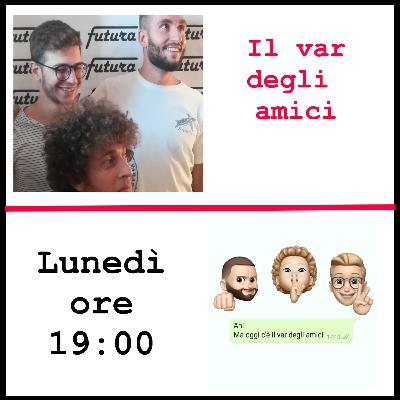 Il var degli amici (17/05/21)