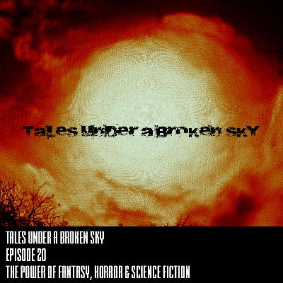 Episode 20 - The Power of Fantasy, Horror & Science Fiction