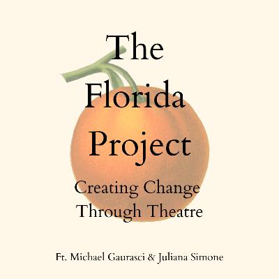 The Florida Project: Creating Change Through Theatre The Florida Project: Creating Change Through Theatre