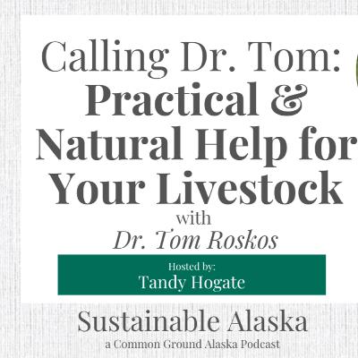 Calling Dr. Tom: Practical & Natural Help for Your Livestock with Dr. Tom Roskos Calling Dr. Tom: Practical & Natural Help for Your Livestock with Dr. Tom Roskos