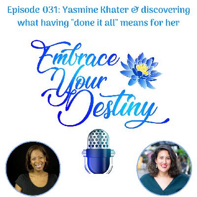 Episode 031: Yasmine Khater & discovering what having "done it all" means to her Episode 031: Yasmine Khater & discovering what having "done it all" means to her